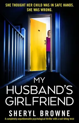 Dziewczyna mojego męża: Całkowicie nie do odrzucenia thriller psychologiczny z mrożącym krew w żyłach zwrotem akcji - My Husband's Girlfriend: A completely unputdownable psychological thriller with a nail-biting twist