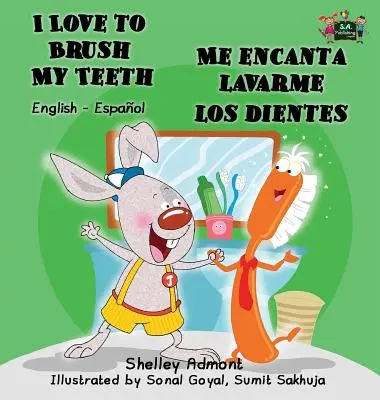 I Love to Brush My Teeth - Me encanta lavarme los dientes: Wydanie dwujęzyczne angielsko-hiszpańskie - I Love to Brush My Teeth - Me encanta lavarme los dientes: English Spanish Bilingual Edition