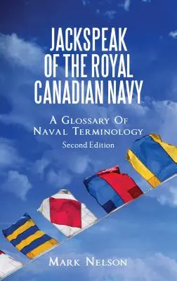 Jackspeak Kanadyjskiej Królewskiej Marynarki Wojennej: Słownik terminologii marynarki wojennej - Jackspeak of the Royal Canadian Navy: A Glossary of Naval Terminology