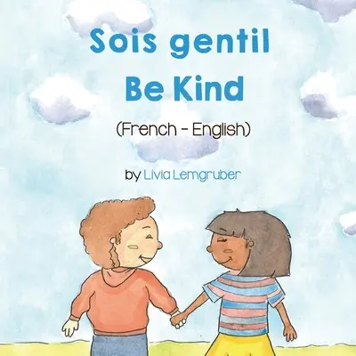 Bądź uprzejmy (francuski-angielski): Sois gentil - Be Kind (French-English) Sois gentil