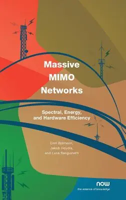 Masywne sieci Mimo: Wydajność widmowa, energetyczna i sprzętowa - Massive Mimo Networks: Spectral, Energy, and Hardware Efficiency