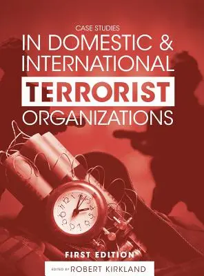 Studia przypadków krajowych i międzynarodowych organizacji terrorystycznych - Case Studies in Domestic and International Terrorist Organizations