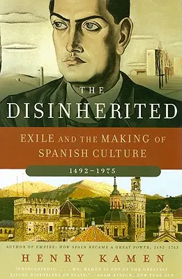 Wydziedziczeni: Wygnanie i kształtowanie się kultury hiszpańskiej, 1492-1975 - The Disinherited: Exile and the Making of Spanish Culture, 1492-1975