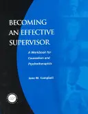 Jak zostać skutecznym superwizorem: Podręcznik dla doradców i psychoterapeutów - Becoming an Effective Supervisor: A Workbook for Counselors and Psychotherapists