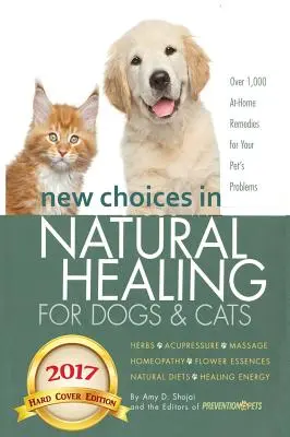 Nowe możliwości naturalnego leczenia psów i kotów: Zioła, akupresura, masaż, homeopatia, esencje kwiatowe, naturalne diety, uzdrawiająca energia - New Choices in Natural Healing for Dogs & Cats: Herbs, Acupressure, Massage, Homeopathy, Flower Essences, Natural Diets, Healing Energy