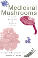 Grzyby lecznicze: Starożytne lekarstwa na współczesne dolegliwości - Medicinal Mushrooms: Ancient Remedies for Modern Ailments