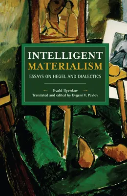 Inteligentny materializm: Eseje o Heglu i dialektyce - Intelligent Materialism: Essays on Hegel and Dialectics