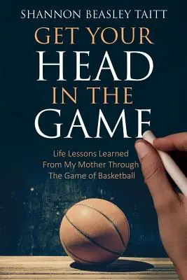 Get Your Head in the Game: Lekcje życia wyniesione z gry w koszykówkę od mojej matki