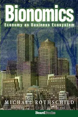 Bionomika: Gospodarka jako ekosystem biznesowy - Bionomics: Economy as Business Ecosystem