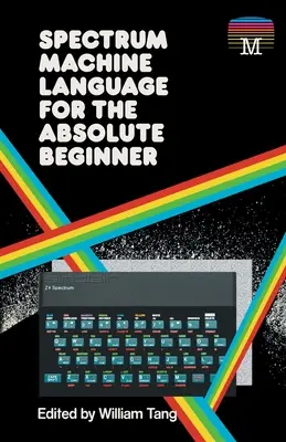 Język maszynowy Spectrum dla początkujących - Spectrum Machine Language for the Absolute Beginner