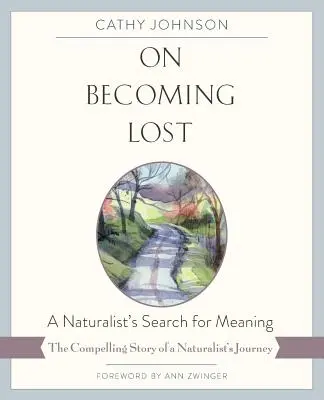 On Becoming Lost: Poszukiwanie sensu przez przyrodnika - On Becoming Lost: A Naturalist's Search for Meaning