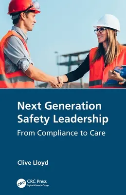 Przywództwo w zakresie bezpieczeństwa nowej generacji: Od zgodności do opieki - Next Generation Safety Leadership: From Compliance to Care