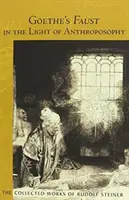 Faust Goethego w świetle antropozofii: Tom drugi duchowo-naukowych komentarzy do Fausta Goethego (Cw 273) - Goethe's Faust in the Light of Anthroposophy: Volume Two of Spiritual-Scientific Commentaries on Goethe's Faust (Cw 273)