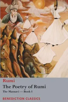 Poezja Rumiego: Masnavi - Księga I - The Poetry of Rumi: The Masnavi -- Book I