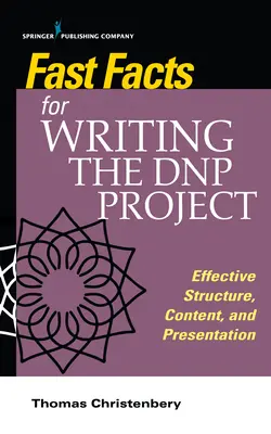 Szybkie fakty dotyczące pisania projektu Dnp: Skuteczna struktura, treść i prezentacja - Fast Facts for Writing the Dnp Project: Effective Structure, Content, and Presentation