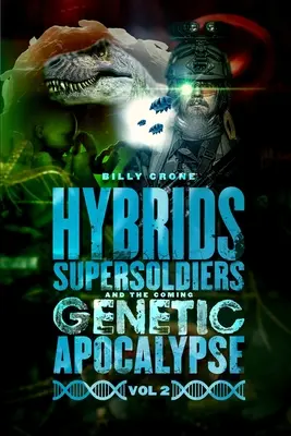 Hybrydy, superżołnierze i nadchodząca genetyczna apokalipsa Vol.2 - Hybrids, Super Soldiers & the Coming Genetic Apocalypse Vol.2