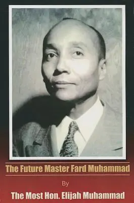 Przyszły mistrz Fard Muhammad - The Future Master Fard Muhammad