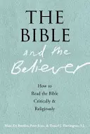 Biblia i wierzący: jak czytać Biblię krytycznie i religijnie - The Bible and the Believer: How to Read the Bible Critically and Religiously