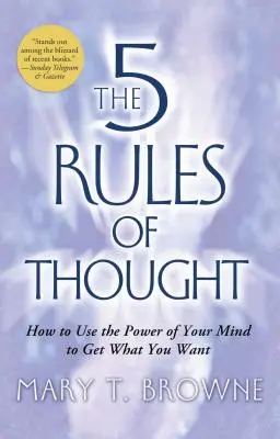 5 zasad myślenia: Jak wykorzystać potęgę umysłu, by osiągnąć to, czego pragniesz? - 5 Rules of Thought: How to Use the Power of Your Mind to Get What You Want