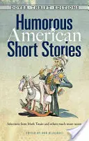 Humorystyczne amerykańskie opowiadania: Wybór opowiadań Marka Twaina, O. Henry'ego, Jamesa Thurbera, Kurta Vonneguta, Jr. i nie tylko - Humorous American Short Stories: Selections from Mark Twain, O. Henry, James Thurber, Kurt Vonnegut, Jr. and More