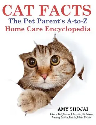 Fakty o kotach: Encyklopedia opieki domowej od A do Z dla rodziców zwierząt domowych - Cat Facts: The Pet Parent's A-to-Z Home Care Encyclopedia