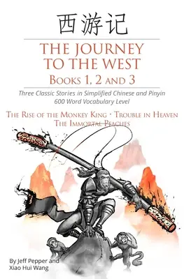 The Journey to the West, Books 1, 2 and 3: Three Classic Stories in Simplified Chinese and Pinyin, Poziom słownictwa 600 słów - The Journey to the West, Books 1, 2 and 3: Three Classic Stories in Simplified Chinese and Pinyin, 600 Word Vocabulary Level