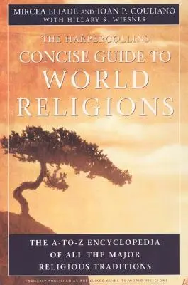 Zwięzły przewodnik po religiach świata HarperCollins: Encyklopedia A-To-Z wszystkich głównych tradycji religijnych - HarperCollins Concise Guide to World Religions: The A-To-Z Encyclopedia of All the Major Religious Traditions