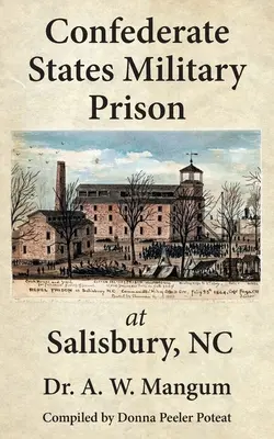 Więzienie wojskowe Konfederacji Stanów Zjednoczonych w Salisbury, NC - Confederate States Military Prison at Salisbury, NC