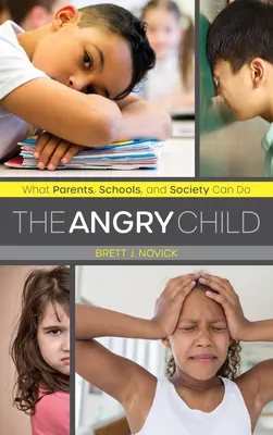 The Angry Child: Co mogą zrobić rodzice, szkoły i społeczeństwo - The Angry Child: What Parents, Schools, and Society Can Do