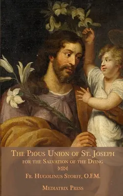 Pobożna Unia Świętego Józefa: Dla zbawienia umierających - The Pious Union of St. Joseph: For the Salvation of the Dying