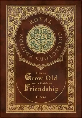 Jak się zestarzeć i przewodnik po przyjaźni (królewskie wydanie kolekcjonerskie) (twarda oprawa z laminatem i obwolutą) - How to Grow Old and a Guide to Friendship (Royal Collector's Edition) (Case Laminate Hardcover with Jacket)