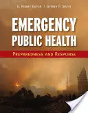 Zdrowie publiczne w sytuacjach kryzysowych: [...]  [...] - Emergency Public Health: Preparedness and Response: Preparedness and Response