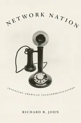 Network Nation: Wynalezienie amerykańskiej telekomunikacji - Network Nation: Inventing American Telecommunications