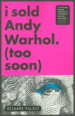 Sprzedałem Andy'ego Warhola (zbyt wcześnie) - I Sold Andy Warhol (Too Soon)