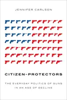 Obrońcy obywateli: Codzienna polityka broni w epoce upadku - Citizen-Protectors: The Everyday Politics of Guns in an Age of Decline