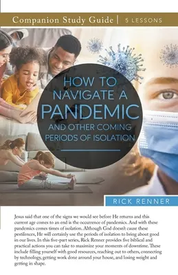 Jak radzić sobie z pandemią i innymi nadchodzącymi okresami izolacji - przewodnik do studiowania - How To Navigate a Pandemic and Other Coming Periods of Isolation Study Guide