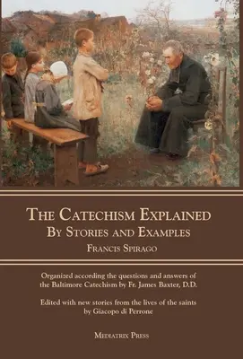 Katechizm objaśniony: Przez historie i przykłady - The Catechism Explained: By Stories and Examples