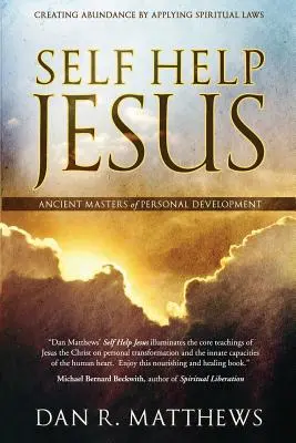 Self Help Jesus: Tworzenie obfitości poprzez stosowanie praw duchowych - Self Help Jesus: Creating Abundance by Applying Spiritual Laws