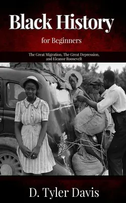 Wielka Migracja, Wielki Kryzys i Eleanor Roosevelt: Czarna historia dla początkujących - The Great Migration, The Great Depression, and Eleanor Roosevelt: Black History for Beginners