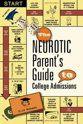 Przewodnik neurotycznego rodzica po przyjęciach na studia: Strategie dla helikopterów, gorących domów i mikrozarządzania - The Neurotic Parent's Guide to College Admissions: Strategies for Helicoptering, Hot-Housing & Micromanaging