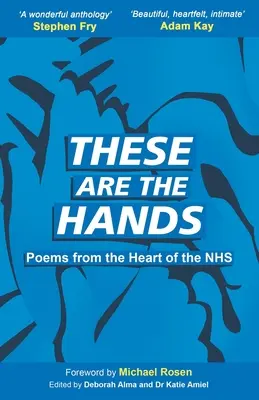 These Are The Hands: Wiersze z serca NHS - These Are The Hands: Poems from the Heart of the NHS