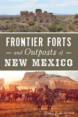 Forty graniczne i placówki w Nowym Meksyku - Frontier Forts and Outposts of New Mexico