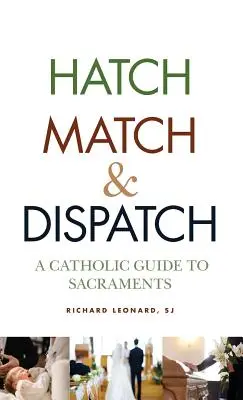 Hatch, Match, and Dispatch: Katolicki przewodnik po sakramentach - Hatch, Match, and Dispatch: A Catholic Guide to Sacraments