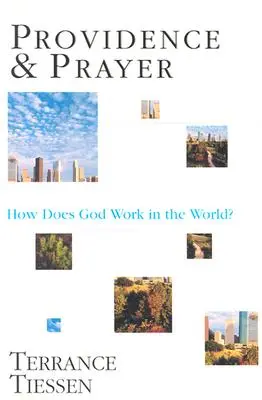 Opatrzność i modlitwa: Jak Bóg działa w świecie? - Providence & Prayer: How Does God Work in the World?