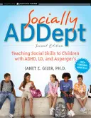 Społecznie uzależniony: Nauczanie umiejętności społecznych dzieci z ADHD, LD i zespołem Aspergera - Socially Addept: Teaching Social Skills to Children with Adhd, LD, and Asperger's