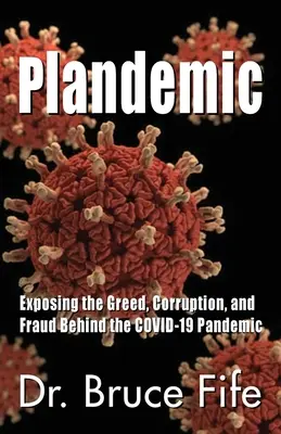 Plandemia: Ujawnienie chciwości, korupcji i oszustw stojących za pandemią COVID-19 - Plandemic: Exposing the Greed, Corruption, and Fraud Behind the COVID-19 Pandemic