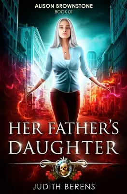 Her Father's Daughter: Miejska fantastyczna przygoda akcji - Her Father's Daughter: An Urban Fantasy Action Adventure