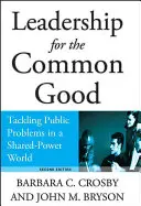 Przywództwo dla wspólnego dobra: Rozwiązywanie problemów publicznych w świecie podzielonej władzy - Leadership for the Common Good: Tackling Public Problems in a Shared-Power World