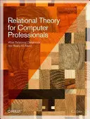 Teoria relacyjna dla profesjonalistów komputerowych: O co naprawdę chodzi w relacyjnych bazach danych - Relational Theory for Computer Professionals: What Relational Databases Are Really All about