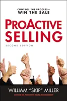 Proaktywna sprzedaż: Kontroluj proces - wygraj sprzedaż - Proactive Selling: Control the Process--Win the Sale